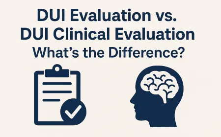 DUI Evaluation vs. DUI Clinical Evaluation: What’s the Difference?