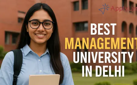 Best Management University in Delhi: A Complete Guide for Students