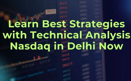 Learn Best Strategies with Technical Analysis Nasdaq in Delhi Now