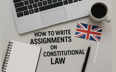 How to Write Assignments on UK Constitutional Law