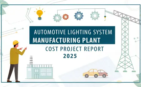 Automotive Lighting System Manufacturing Plant Report 2025: Project Cost, Manufacturing Process, and Setup Details