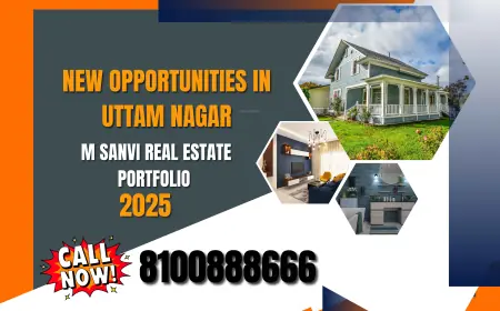 New Opportunities in Uttam Nagar - M Sanvi Real Estate Portfolio 2025