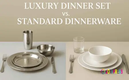 Luxury Dinner Set vs. Standard Dinnerware: What’s the Difference?