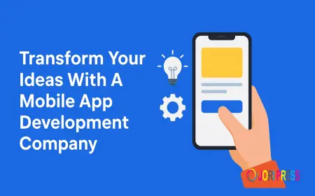 Transform Your Ideas With A Mobile App Development Company