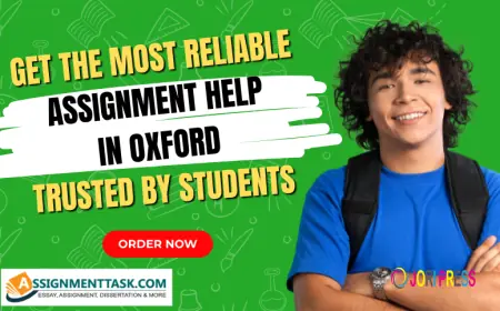 Get the Most Reliable Assignment Help in Oxford Trusted by Students