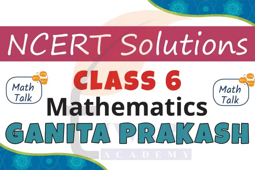 Your Ultimate Study Companion: NCERT Solutions for Class 6 Maths
