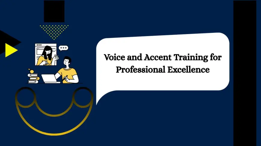 Voice and Accent Training for Professional Excellence