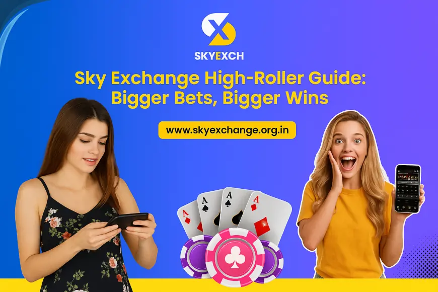 Sky Exchange High-Roller Guide: Bigger Bets, Bigger Wins