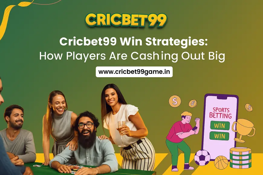 Cricbet99 Win Strategies: How Players Are Cashing Out Big