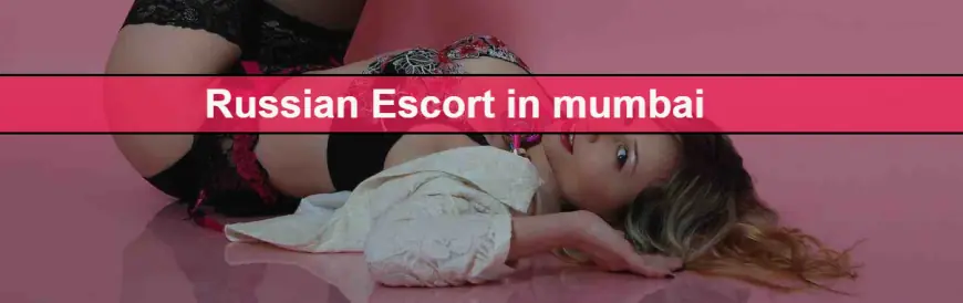 Russian call girls in Mumbai