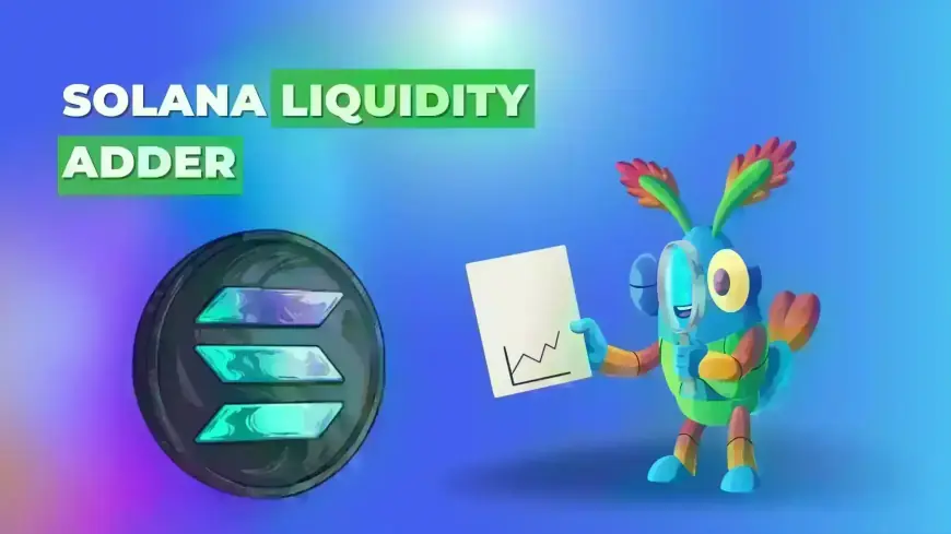 Solana Liquidity Adder: A Complete Guide for Beginners and Experts