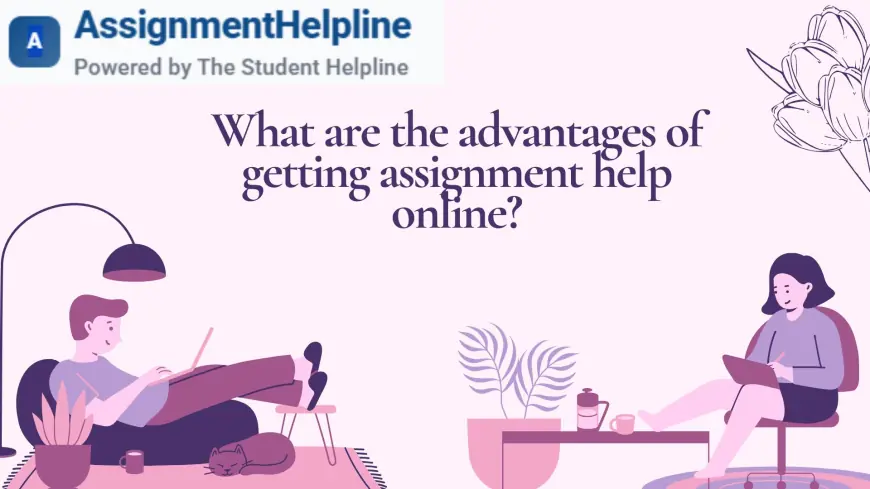 What are the advantages of getting assignment help online?