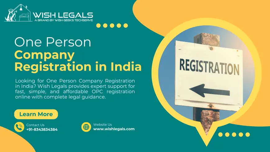 One Person Company Registration in India hassle-free with expert legal support: Wish Legals