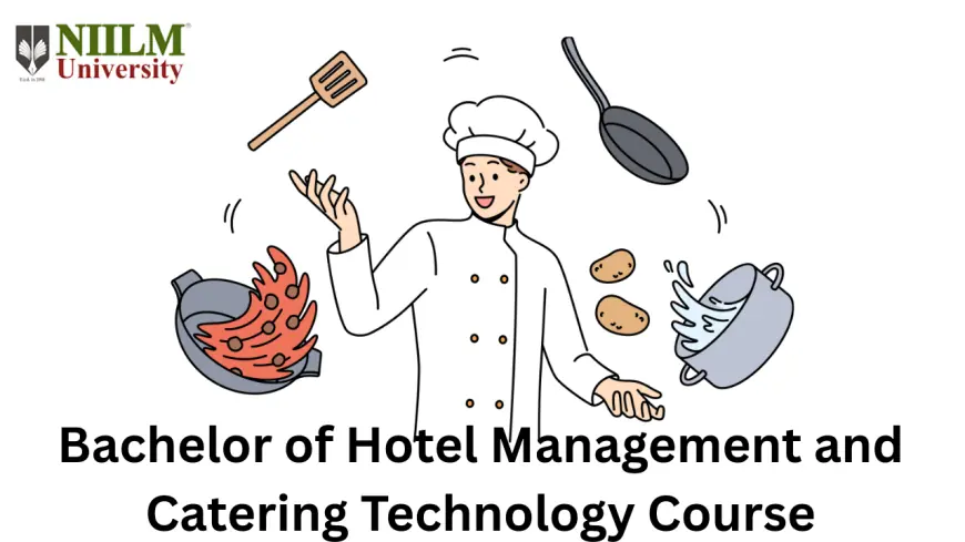 Bachelor of Hotel Management and Catering Technology Course Details | NIILM University