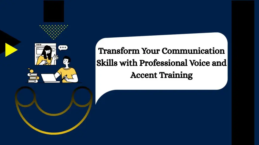 Transform Your Communication Skills with Professional Voice and Accent Training