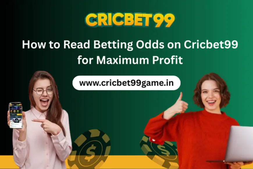 How to Read Betting Odds on Cricbet99 for Maximum Profit