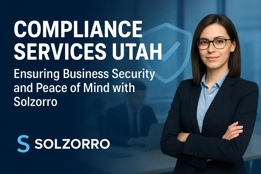 Compliance Services Utah: Ensuring Business Security and Peace of Mind with Solzorro