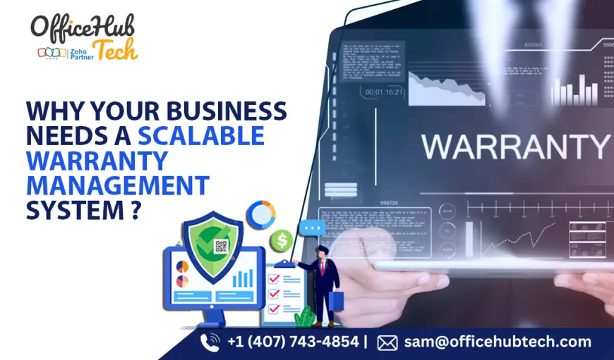 Why Your Business Needs a Scalable Warranty Management System?