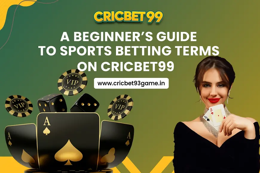 A Beginner’s Guide to Sports Betting Terms on Cricbet99