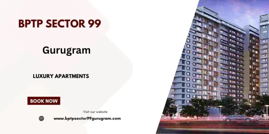 BPTP Sector 99 Apartments - Discover Your Haven