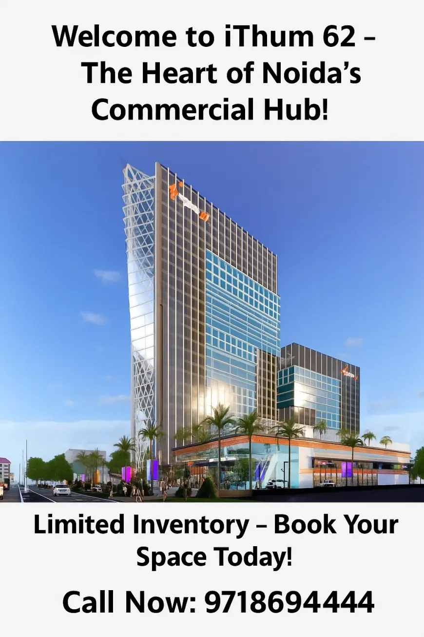 iThum World 62 Noida – Premium Retail & Office Spaces for a Growing Business Hub