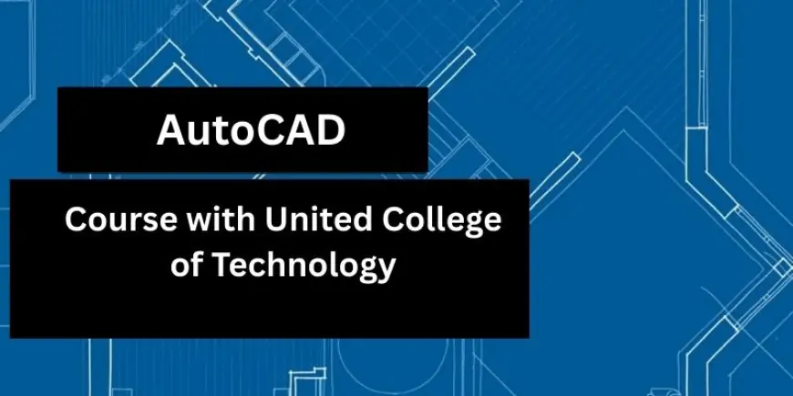 AutoCAD Training in Rawalpindi - Study with UCT to have a brighter future