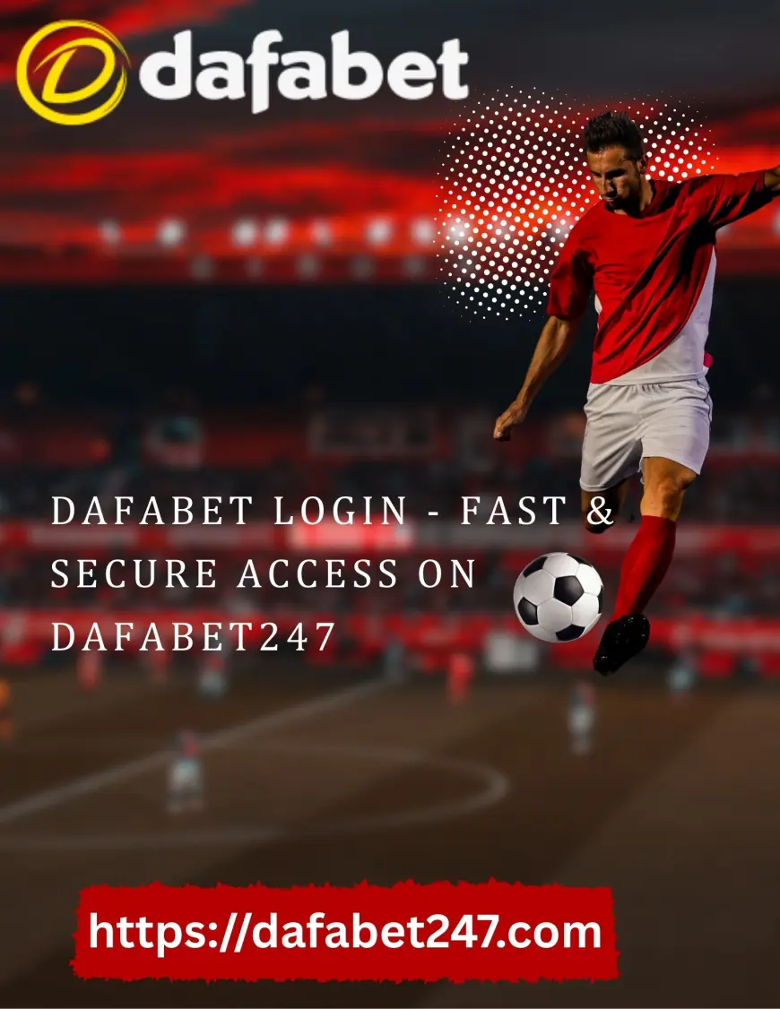 Dafabet Login – Your Gateway to Safe and Exciting Betting with Dafabet247