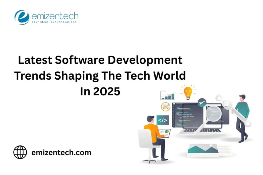 Latest Software Development Trends Shaping the Tech World in 2025