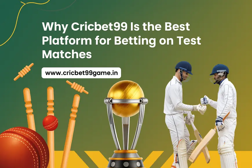 Why Cricbet99 Is the Best Platform for Betting on Test Matches