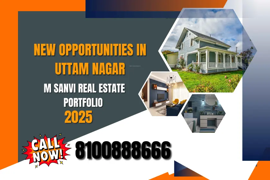 New Opportunities in Uttam Nagar - M Sanvi Real Estate Portfolio 2025