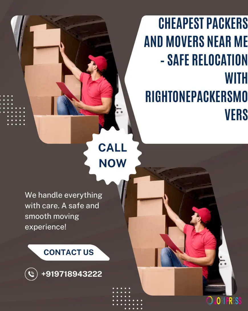 Cheapest Packers and Movers Near Me – Safe Relocation with RightOnePackersMovers
