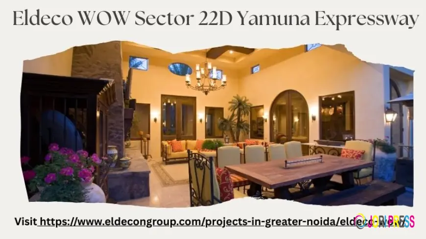 Eldeco WOW Sector 22D Yamuna Expressway: Homes Designed for You