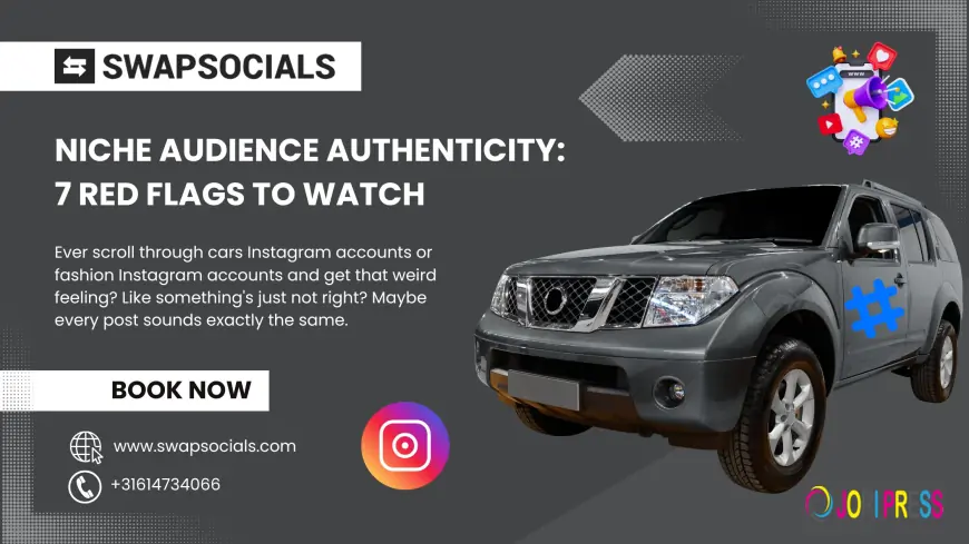 Niche Audience Authenticity: 7 Red Flags to Watch