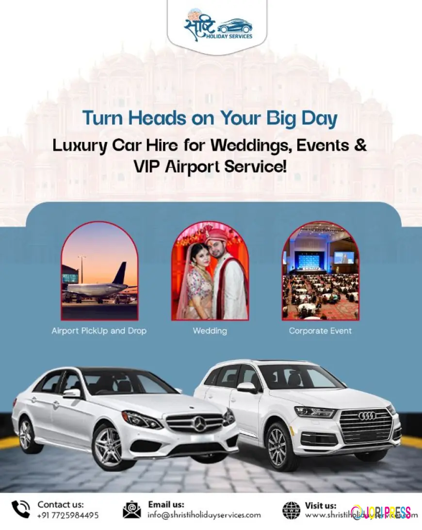 Luxury Car for Rent in Jaipur – Shristi Holiday Services