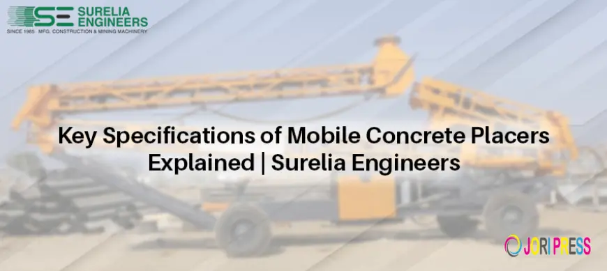 Key Specifications of Mobile Concrete Placers Explained | Surelia Engineers