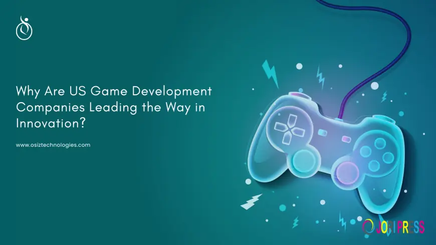 Why Are US Game Development Companies Leading the Way in Innovation?