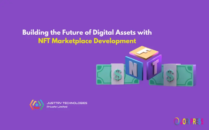 Building the Future of Digital Assets with NFT Marketplace Development
