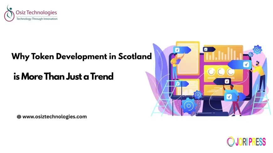 Why Token Development in Scotland is More Than Just a Trend
