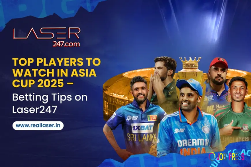 Top Players to Watch in Asia Cup 2025 – Betting Tips on Laser247