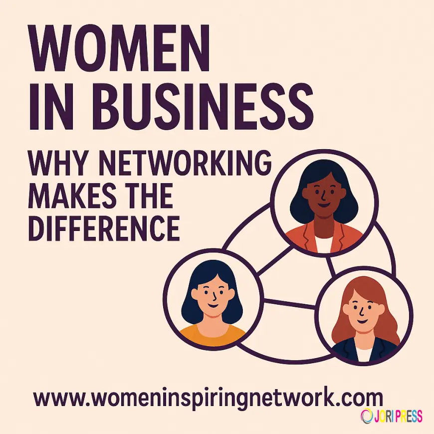 Women in Business: Why Networking Makes the Difference