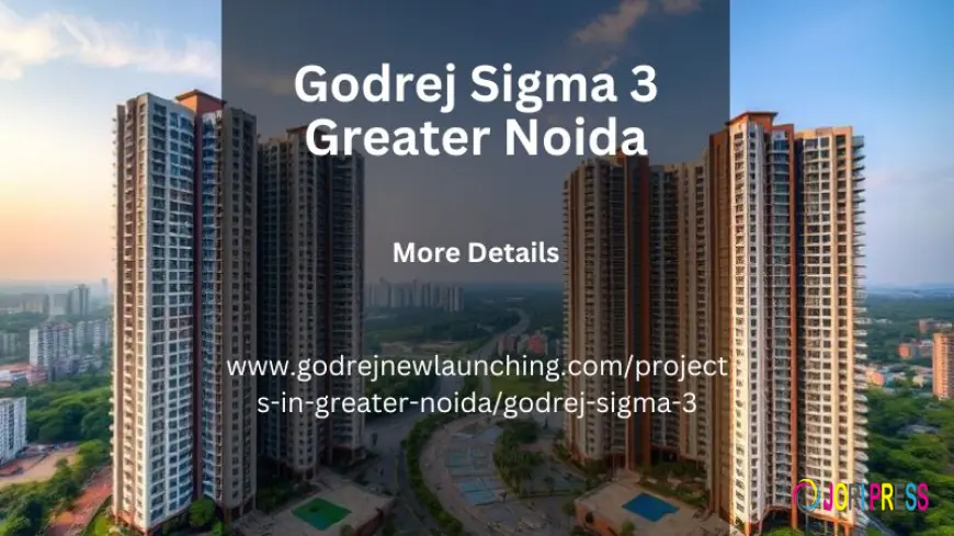 Godrej Sigma 3 Greater Noida | Designed for Modern Urban Living