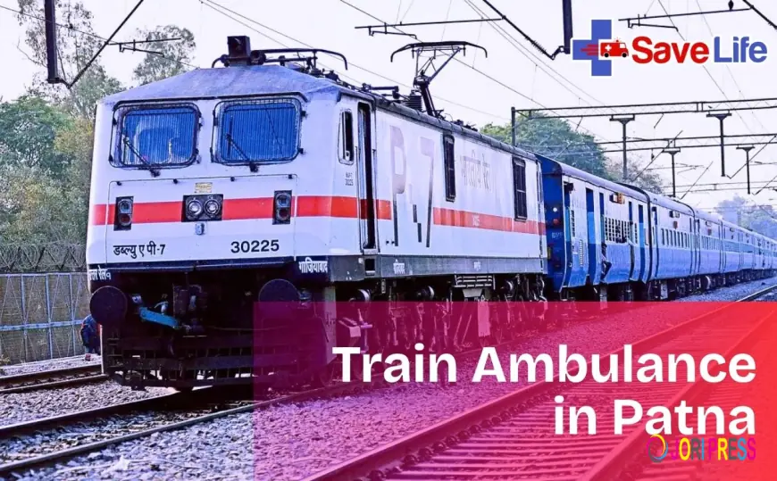 Choose the Best Train Ambulance Service in Patna by Save Life Care