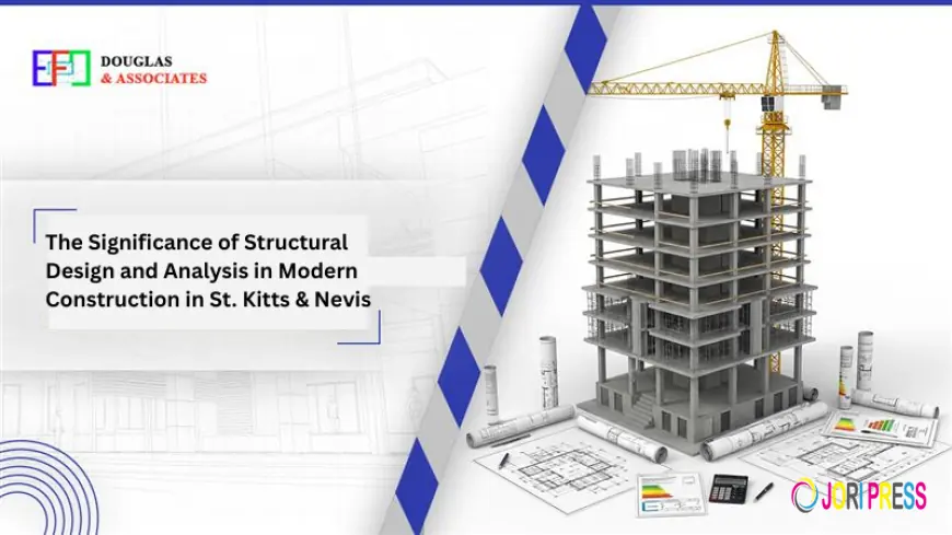 The Significance of Structural Design and Analysis in Modern Construction in St. Kitts & Nevis