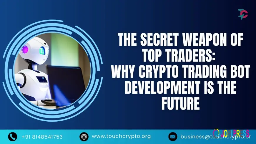 The Secret Weapon of Top Traders: Why Crypto Trading Bot Development is the Future