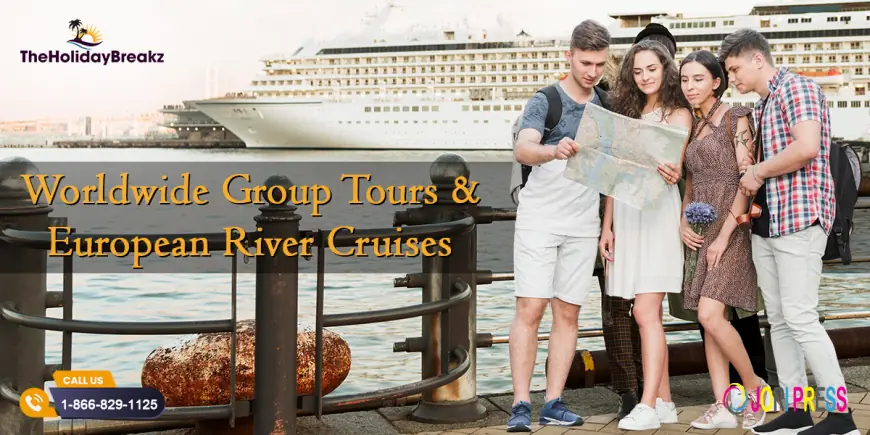 Worldwide Group Tours & European River Cruises A Journey Beyond Ordinary
