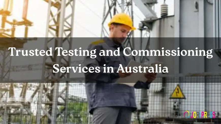 Trusted Testing & Commissioning Services in Australia