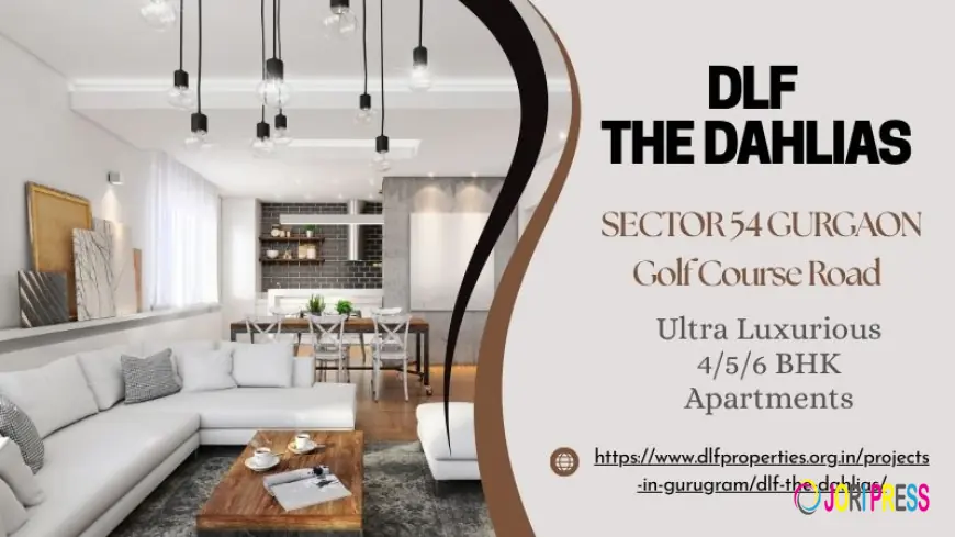 Exploring the Luxury Lifestyle at DLF The Dahlias