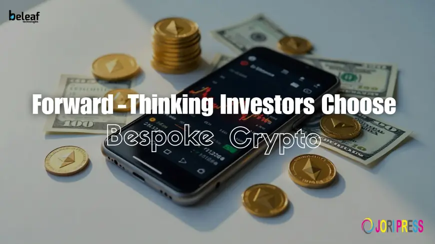 How Forward-Thinking Investors Benefit from Bespoke Crypto Platforms