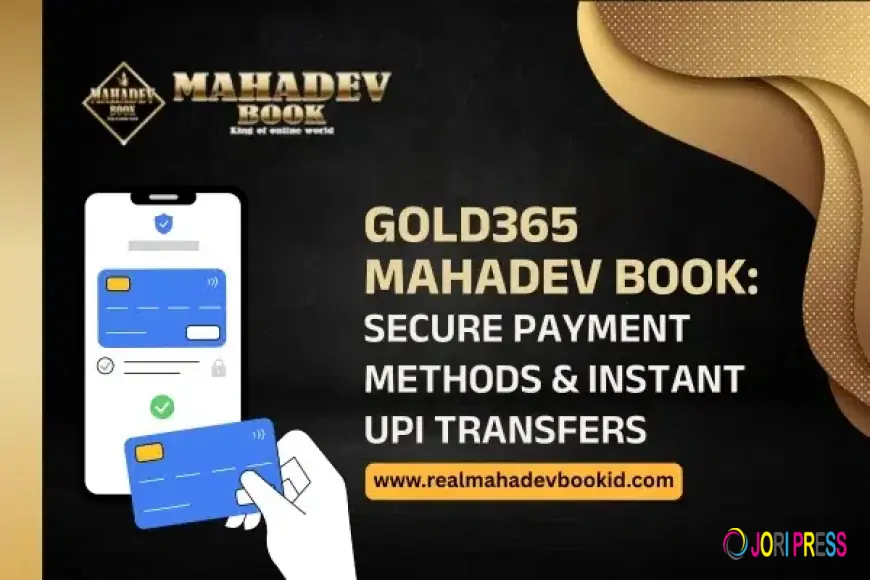 Gold365 Mahadev Book: Secure Payment Methods & Instant UPI Transfers