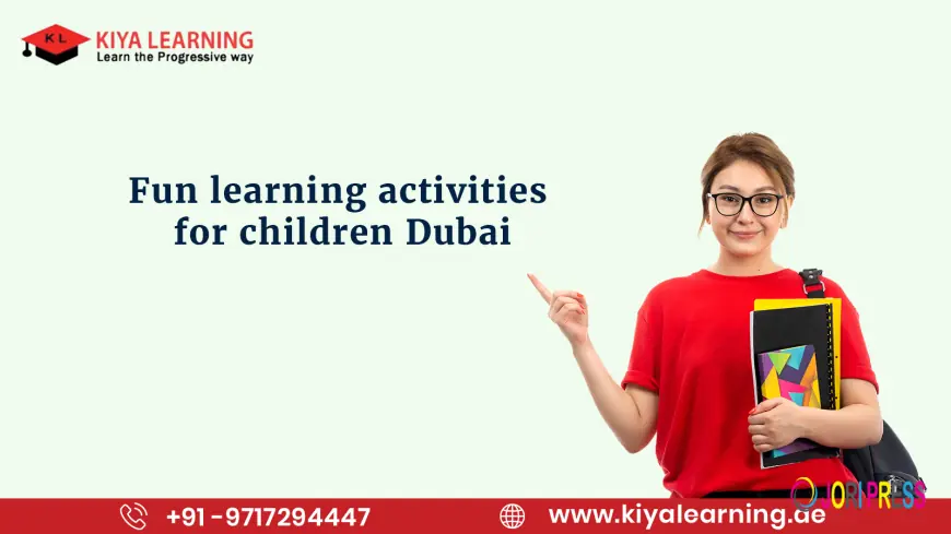 Fun Learning Activities for Children in Dubai with Kiya Learning